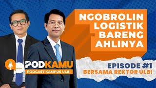 LOGISTIK LEBIH DARI ITU! | #PODKAMU EPS1 W/REKTOR ULBI (Prof. I Nyoman Pujawan, Ph.D)