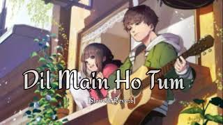 Dil Main Ho Tum [Slowed + Reverb]  Arman malik,  EmraanHashmi|| Bollywood hindi lofi song | Lofi Eve
