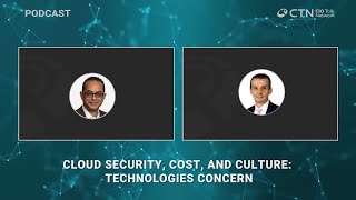 Cloud security, cost, and culture: Technologies Concern