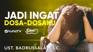 Jadi Ingat Dosa Dosaku - Ustadz Badrusalam, Lc. - 5 Menit yang Menginspirasi