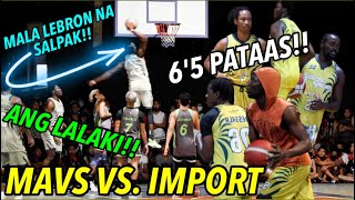 MAVS VS. IMPORT - 6'5 PATAAS!! ANG LALAKI!! - MALA LEBRON NA SALPAKAN!! | S.2. vlog 484