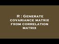 R : Generate covariance matrix from correlation matrix