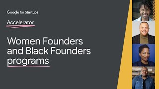 Google for Startups Accelerator: Women Founders & Black Founders - Why Apply?