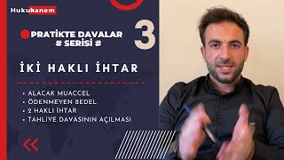 İki Haklı İhtar Nedeniyle Tahliye | Pratikte Davalar Serisi - 3