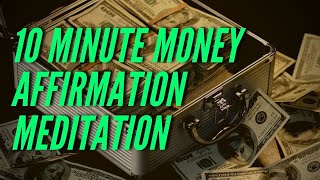 10 Minute Money Affirmation Meditation - Raise Your Vibration Today |  How to Manifest Money