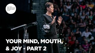 Your Mind, Mouth, \u0026 Joy - Pt 2 | Enjoying Everyday Life | Joyce Meyer