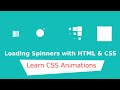 Pure CSS & HTML Loading Spinners - Learn CSS Animations