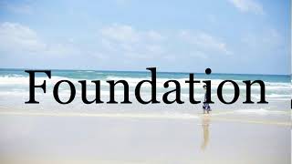 How To Pronounce Foundation🌈🌈🌈🌈🌈🌈Pronunciation Of Foundation