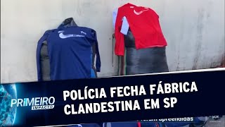 Polícia fecha fábrica de materiais esportivos falsificados | Primeiro Impacto (30/04/20)