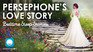 Persephone's Love Story | Romantic Sleep Story for Grown Ups