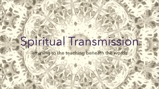 Spiritual Transmission--attuning to the teaching beneath the words | Jon Bernie | nonduality satsang