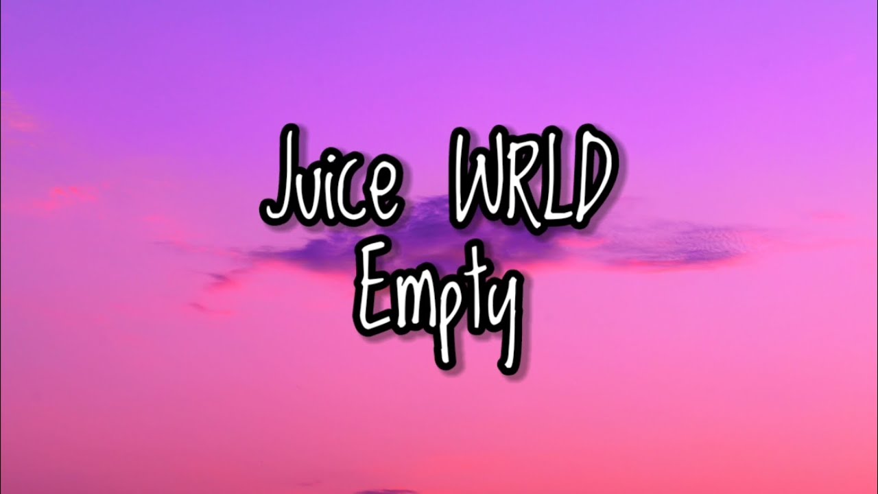 Juice WRLD - Empty (Lyrics) - YouTube