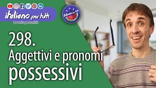 298. Gli aggettivi e i pronomi possessivi