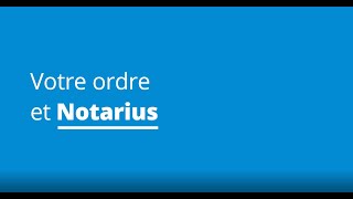 Votre ordre et Notarius - Bonnes pratiques numériques  pour votre ordre