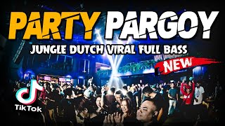 DJ PARTY PARGOY TIKTOK KETINGGIAN JUNGLE DUTCH FULL BASS TERBARU 2021