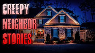 22 TRUE Creepy Neighbor Horror Stories | True Scary Stories