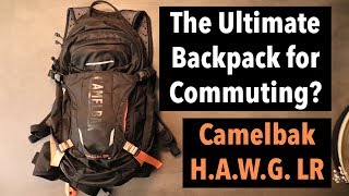 Camelbak HAWG LR Review - The Ultimate Backpack for Commuting?