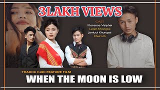 WHEN THE MOON IS LOW || THADOU KUKI FEATURE FILM || FULL MOVIE || ENGLISH SUBTIT