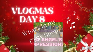 Vlogmas 2024 Day 8 |  What's in my Etsy Shop |  My Angel's Impressions