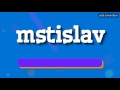 MSTISLAV - HOW TO PRONOUNCE IT!?