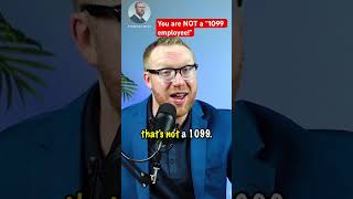 You are NOT a “1099 employee”