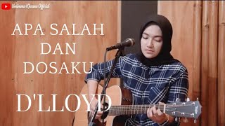 Apa Salah Dan Dosaku - Dlloyd  Cover By Umimma Khusna