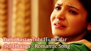Tuhi Rasta, Tu Hi Humsafar Song - Sui Dhaaga | Varun Dhawan | Anushka Sharma