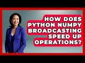 How Does Python NumPy Broadcasting Speed Up Operations? - Python Code School
