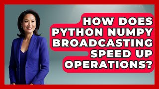 How Does Python NumPy Broadcasting Speed Up Operations? - Python Code School
