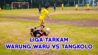 LIGA TARKAM | WARUNG WARU VS TANGKOLO | ANTAR KEDUSUNAN #ligatarkam