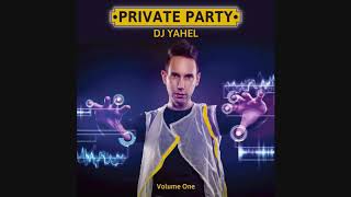 Yahel   Private Party Vol  1