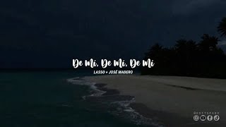 Lasso, José Madero - De Mí, De Mí, De Mí (letra)