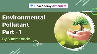 Environmental Pollutant - Part 1 | UPSC CSE 2021 | By Sumit Konde