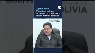 El ministro de Justicia boliviano criticó a Milei por la idea de una valla fronteriza en Salta