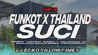 DJ FUNKOT X THAILAND PART 42 SUCI MASHUB MANGKANE FULL BASS 2024