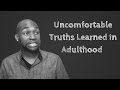 Uncomfortable Truths Learned In Adulthood