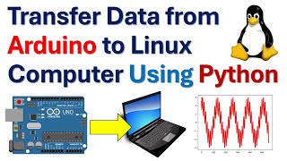 Transfer Data from Arduino to Linux Computer Using Python and Plot Data