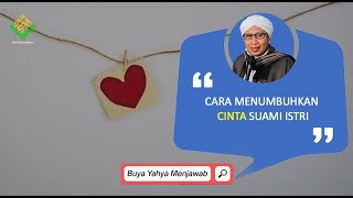 Cara Menumbuhkan Cinta Suami Istri  - Buya Yahya Menjawab