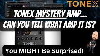 Tonex MYSTERY Amp | Can You Tell What Amp It Is? You MIGHT Be Surprised!