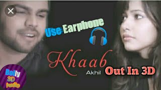 KHAAB 3D AUDIO ! Akhil 3d song ! Bolly 3D audio ! Virtual 3d audio