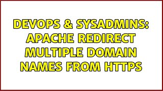 DevOps & SysAdmins: Apache redirect multiple domain names from https (3 Solutions!!)