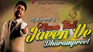 Dharampreet | Mainu Bhull Jaeen Ve | Juke Box  Goyal Music | Punjabi Sad Song | Dharampreet Sad Song