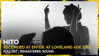 HITO at ENTER. at Loveland ADE 2015 | REMASTERED SET | Loveland Legacy Series