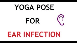 Yoga Pose for Ear Infection