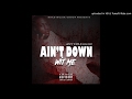 Ant Cole - Aint Down Wit Me Feat Rnas Deezy (Official Audio)