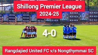 Rangdajied United FC v/s Nongthymmai SC // Shillong Premier League 2024-25 // Match Highlights