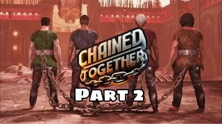 Chained Together Playthrough Part 2 - Why We Can’t Work Together