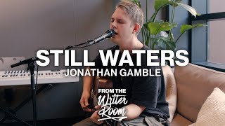 Still Waters (Psalm 23) // Jonathan Gamble // Live From The Writer Room