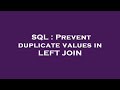SQL : Prevent duplicate values in LEFT JOIN