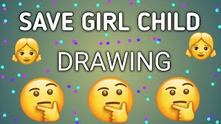 save girl child drawing. save girl child drawing competition. save girl child drawing easy.